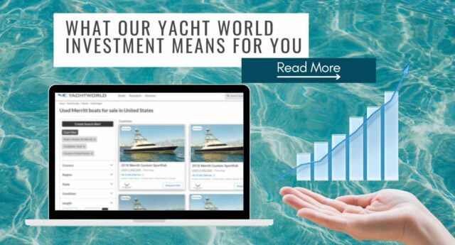 Significant Investment Made Into Yachtworld Services For Our Clients And Yacht Brokers