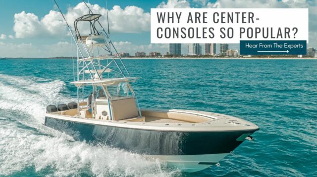 Why Are Center-Console Boats So Popular?